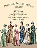 Directoire Revival Fashions 1888-1889: 57 Patterns with Fashion Plates and Suggestions for Adaptation by 