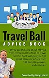 The Travel Ball Advice Book: 100 great tips on moving from recreational ball to travel ball