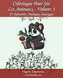 Coloriages Pour Soi - Les Animaux - Volume 1: 25 Adorables Animaux Sauvages - Série 1 (French Editi by Virginie Vandeuren, LivresPourSoi com