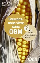 Pourrons-nous vivre sans OGM ?