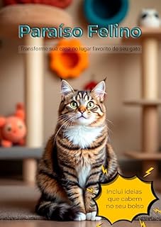 Livro Paraíso Felino: Transforme sua casa no lugar favorito do seu gato (Conexão Felina: Entendendo e Cuidando do Seu Gato)