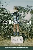Neither-Nor: A Young Australian's Experience with Deafness (Deaf Lives Series, Vol. 5) by Paul Jacobs