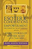 Esoteric Cohobations for Empowerment followed by Short Stories of Mother Mary with New Thought Highl by 