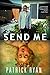 Send Me: A Novel