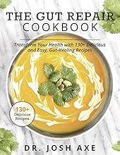 The Gut Repair Cookbook: 101 Recipes That Will Nourish and Delight Your Gut