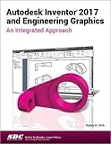 Autodesk Inventor 2017 and Engineering Graphics An Integrated Approach by Randy Shih