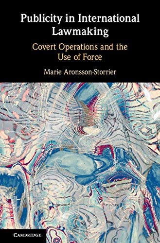 Publicity in International Lawmaking: Covert Operations and the Use of Force (English Edition)