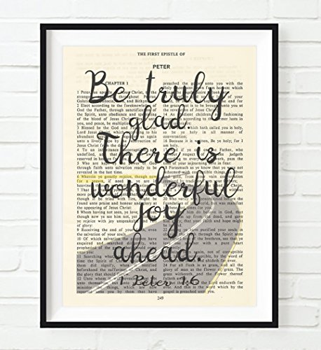 Be Truly glad – Wonderful joy – 1 Peter 1:6 Vintage Bible Page Christian ART PRINT, UNFRAMED, wall decor poster, 8×10 inches Be Truly glad – Wonderful joy – 1 Peter 1:6 Vintage Bible Page Christian ART PRINT, UNFRAMED, wall decor poster, 8×10 inches