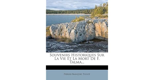 Souvenirs Historiques Sur La Vie Et La Mort De F Talma - 