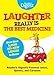 Laughter Really Is The Best Medicine: America's Funniest Jokes, Stories, and Cartoons by 