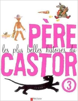 Amazon Fr Les Plus Belles Histoires Du Pere Castor Tome 3 Collectif Livres