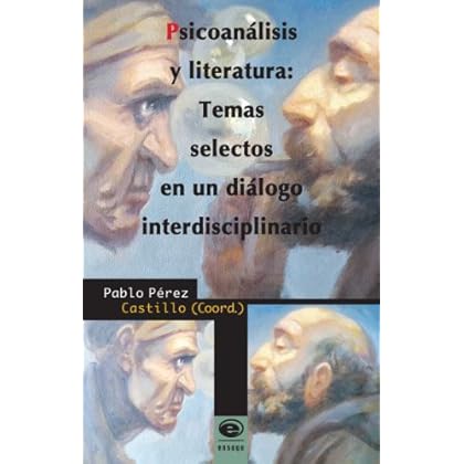 Psicoanálisis y literatura: Temas selectos en un diálogo interdisciplinario