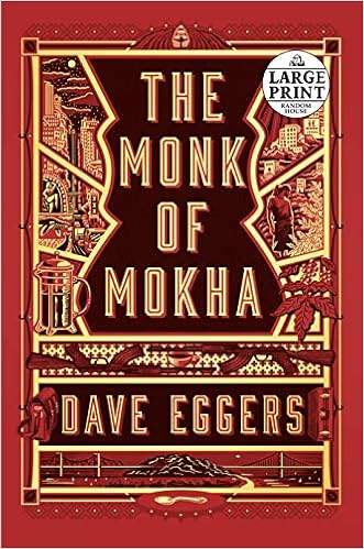 The Monk of Mokha (Random House Large Print), by Dave Eggers The Monk of Mokha (Random House Large Print), by Dave Eggers