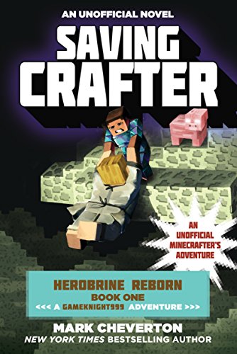 Saving Crafter: Herobrine Reborn Book One: A Gameknight999 Adventure: An Unofficial Minecrafter’s Adventure (Minecraft Gamer's Adventure)