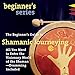 The Beginner's Guide to Shamanic Journeying by