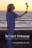 "The French Stethoscope How a French Doctor Turned Life Challenges Into Opportunities and Deep Appreciation" av Chris Elisabeth Gilbert