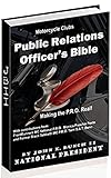 The Motorcycle Club Public Relations Officer's Bible: Making the PRO Real (Motorcycle Club Bible Book 3)