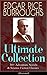 EDGAR RICE BURROUGHS Ultimate Collection: 30+ Adventure Novels & Science Fiction Classics (Illustrated): The Tarzan Series, The Barsoom Series, The Pelucidar ... Stories, Historical Novels and more