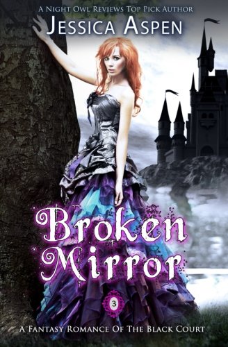 Broken Mirror: A Fantasy Romance of the Black Court (Tales of the Black Court) (Volume 3)