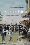 Les îles des Princes : Un archipel au large d'Istanbul by Catherine Pinguet