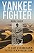 Yankee Fighter: The Story of an American in the Free French Foreign Legion