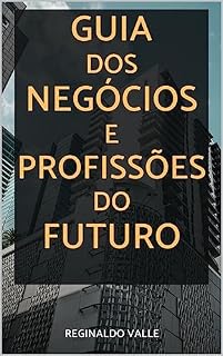 Livro GUIA DOS NEGÓCIOS E PROFISSÕES DO FUTURO: 50 PROFISSÕES E NEGÓCIOS EM ASCENSÃO
