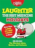 Laughter, the Best Medicine: Holidays: Ho, Ho, Ha! The Merriest Jokes, Quotes, and Cartoons by Editors of Reader's Digest