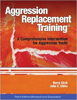 Aggression Replacement Training: A Comprehensive Intervention for Aggressive Youth, Third Edition (Revised and Expanded)(CD included)