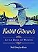 Kahlil Gibran's Little Book of Wisdom