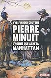 Pierre Minuit - L'homme qui acheta Manhattan by 