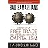 Bad Samaritans: The Myth of Free Trade and the Secret History of Capitalism