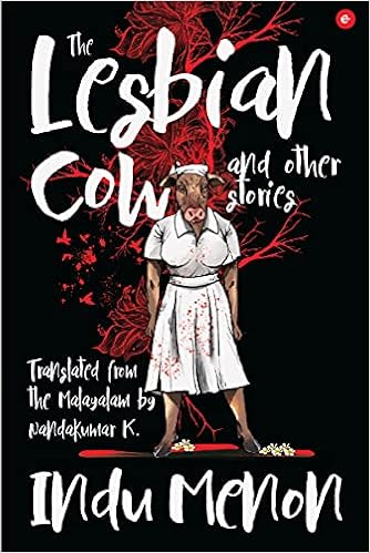 The Lesbian Cow and Other Stories by Indu Menon; translated by Nandakumar K.
