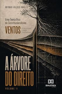 Livro A Árvore do Direito: Uma Teoria Viva do Constitucionalismo: Ventos (Crise, exceção e tensão constitucional)