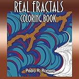 Real Fractals Coloring Book: Cool Science Art, Computer Generated and Edited for Adult Coloring by Pedro R Romero