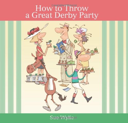 How to Throw a Great Derby Party by Sue Wylie