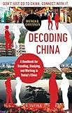 Decoding China: A Handbook for Traveling, Studying, and Working in Today's China by Matthew B. Christensen
