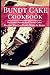 Bundt Cake Cookbook: Delicious Bundt And Pound Cake Recipes You Can Easily Make At Home (Baking Cook by 