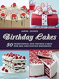 Birthday Cakes: 50 Traditional and Themed Cakes for Fun and Festive Birthdays by 