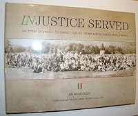 Injustice Served: the Story of British Columbia's Italian Enemy Aliens During World War II B00AWL1F6K Book Cover