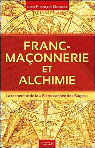 Amazon Fr Franc Maconnerie Et Alchimie La Recherche De La Pierre Cachee Des Sages Blondel Jean Francois Livres