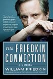 The Friedkin Connection: A Memoir by William Friedkin