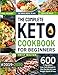 The Complete Keto Cookbook for Beginners #2019-2020: 600 5-Ingredient Low-Carb Ketogenic Diet Recipes to Lose Weight Quick & Easy (28 Days Meal Plan Included)