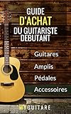 Guide d'Achat du Guitariste Débutant (French Edition) by Edouard de MyGuitare
