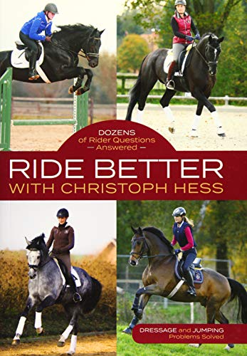 Ride Better with Christoph Hess: Dozens of Rider Questions Answered by Christoph Hess