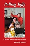 Pulling Taffy: A Year with Dementia and Other Adventures by Tinky Weisblat