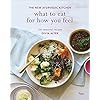 What to Eat for How You Feel: The New Ayurvedic Kitchen – 100 Seasonal Recipes