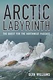 Arctic Labyrinth: The Quest for the Northwest Passage