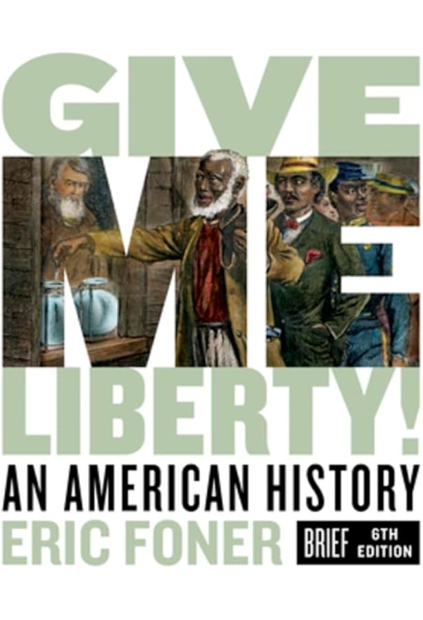 Amazon.com: Give Me Liberty!: An American History. High School