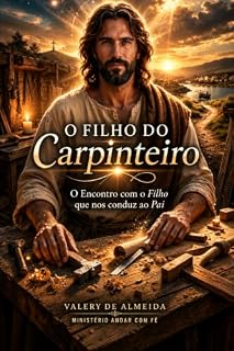 Livro O Filho do Carpinteiro: O Encontro com o Filho que nos conduz ao Pai