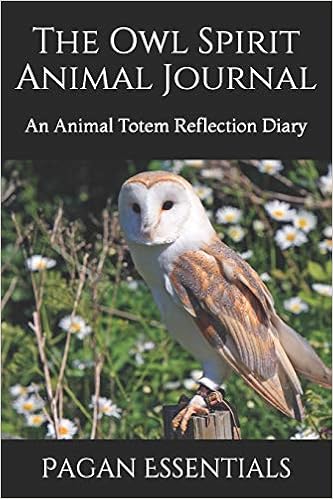 The Owl Spirit Animal Journal An Animal Totem Reflection Diary